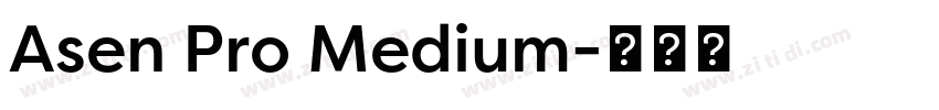 Asen Pro Medium字体转换 Asen Pro Medium字体转换